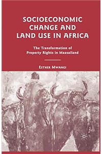 Socioeconomic Change and Land Use in Africa