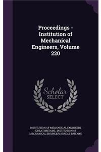 Proceedings - Institution of Mechanical Engineers, Volume 220