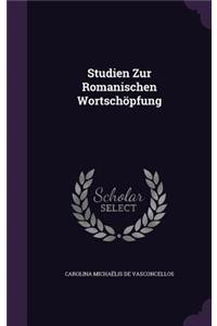 Studien Zur Romanischen Wortschöpfung