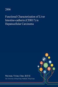 Functional Characterization of Liver Intestine-Cadherin (Cdh17) in Hepatocellular Carcinoma