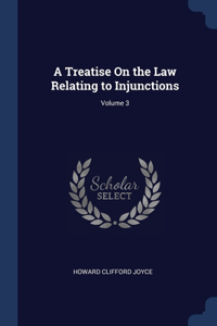 A TREATISE ON THE LAW RELATING TO INJUNC