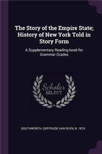 The Story of the Empire State; History of New York Told in Story Form