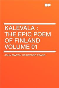 Kalevala: The Epic Poem of Finland Volume 01