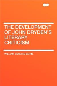 The Development of John Dryden's Literary Criticism