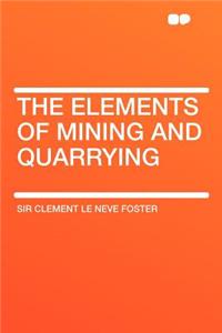 The Elements of Mining and Quarrying