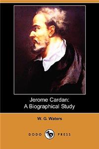 Jerome Cardan: A Biographical Study (Dodo Press)