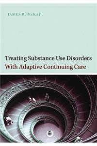 Treating Substance Use Disorders with Adaptive Continuing Care