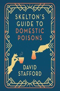 Skelton's Guide to Domestic Poisons