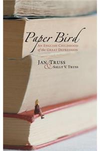 Paper Bird: An English Childhood of the Great Depression