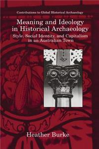 Meaning and Ideology in Historical Archaeology