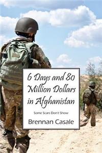 6 Days and 80 Million Dollars in Afghanistan