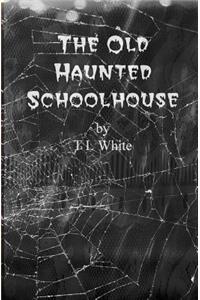 Old Haunted Schoolhouse