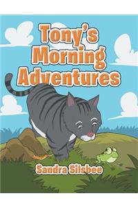 Tony's Morning Adventures