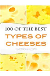100 of the Best Types of Cheeses