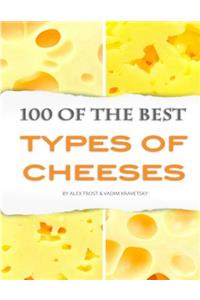 100 of the Best Types of Cheeses