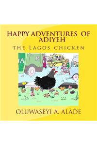 Happy Adventures of Adiyeh the Lagos Chicken.