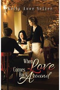 When Love Comes Back Around
