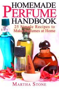 Homemade Perfume Handbook