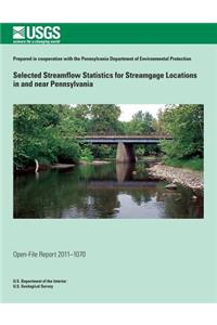 Selected Streamflow Statistics for Streamgage Locations in and near Pennsylvania