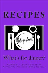 RECIPES - What's for dinner?