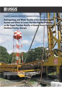 Hydrogeology and Water Quality of the Floridan Aquifer System and Effect of Lower Floridan Aquifer Pumping on the Upper Floridan Aquifer at Hunter Army Airfield, Chatham County, Georgia