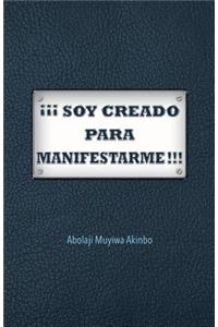 ¡¡¡ Soy Creado Para Manifestarme!!!