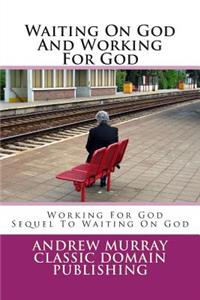 Waiting On God And Working For God