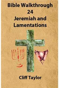 Bible Walkthrough - 24 - Jeremiah and lamentations