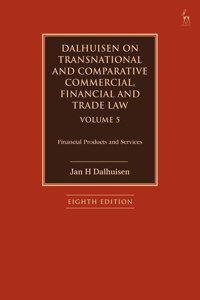 Dalhuisen on Transnational and Comparative Commercial, Financial and Trade Law Volume 5