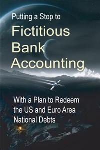 Putting a Stop to Fictitious Bank Accounting