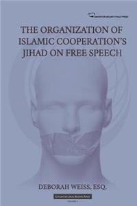 Organization of Islamic Cooperation's Jihad on Free Speech