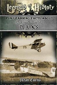 Legends of History: Fun Learning Facts about First World War Planes: Illustrated Fun Learning for Kids