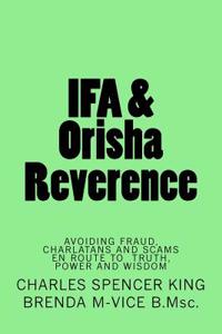 Ifa & Orisha Reverence: Avoiding Fraud, Charlatans and Scams En Route to Truth, Power & Wisdom