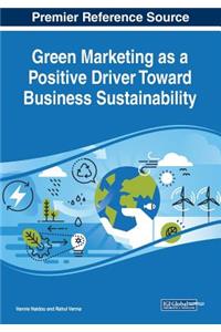 Green Marketing as a Positive Driver Toward Business Sustainability