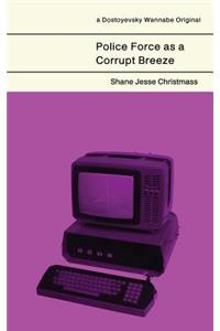 Police Force as a Corrupt Breeze