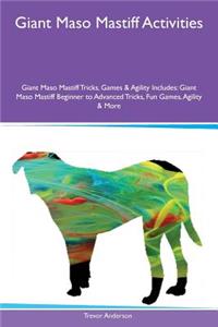 Giant Maso Mastiff Activities Giant Maso Mastiff Tricks, Games & Agility Includes: Giant Maso Mastiff Beginner to Advanced Tricks, Fun Games, Agility & More