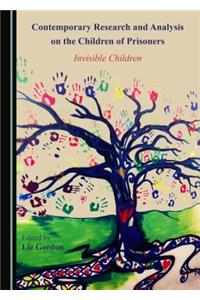 Contemporary Research and Analysis on the Children of Prisoners: Invisible Children