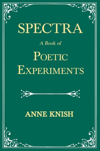 Spectra - A Book of Poetic Experiments