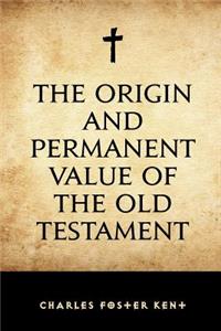 Origin and Permanent Value of the Old Testament