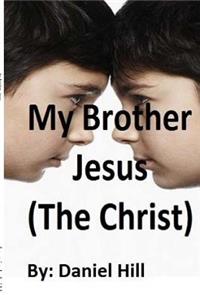 My Brother Jesus (The Christ)