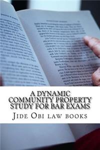 Dynamic Community Property Study For Bar Exams