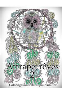 Attrape-Reves 2 - Coloriages Pour Adultes: Coloriage Anti-Stress