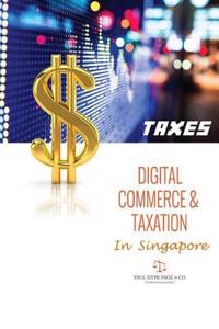 Taxes: Digital Commerce & Taxation in Singapore: For Internet Entrepreneurs Quick Guide to Understanding International Tax