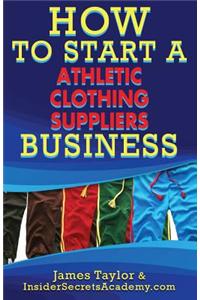 How to Start an Athletic Clothing Suppliers Business