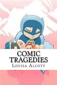 Comic Tragedies