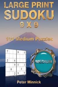 Large Print Sudoku 9 X 9: 100 Medium Puzzles
