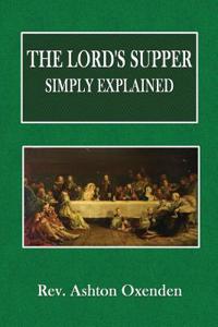 The Lord's Supper, Simply Explained