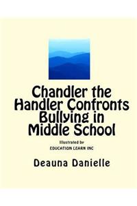 Chandler the Handler Confronts Bullying In Middle School
