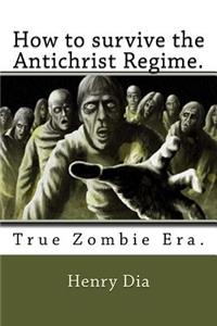 How to survive the Antichrist Regime.