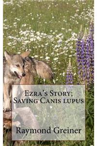 Ezra's Story; Saving Canis lupus